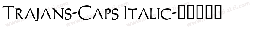 Trajans-Caps Italic字体转换
